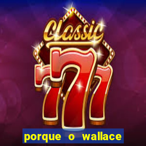 porque o wallace saiu do cruzeiro